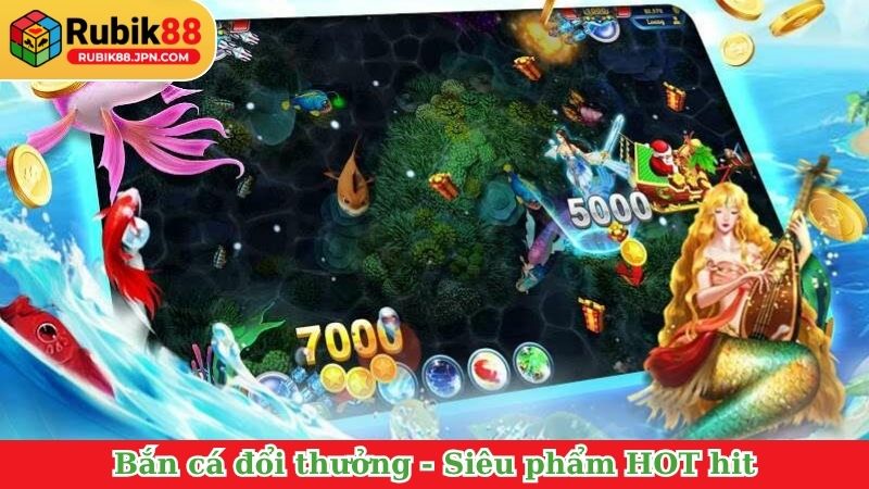 Bắn cá đổi thưởng - Siêu phẩm HOT hit