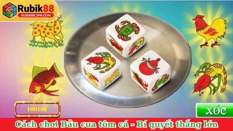 Cách chơi Bầu cua tôm cá - Bí quyết thắng