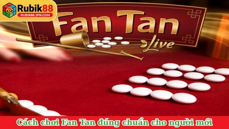 Cách chơi Fan Tan đúng chuẩn cho người mới