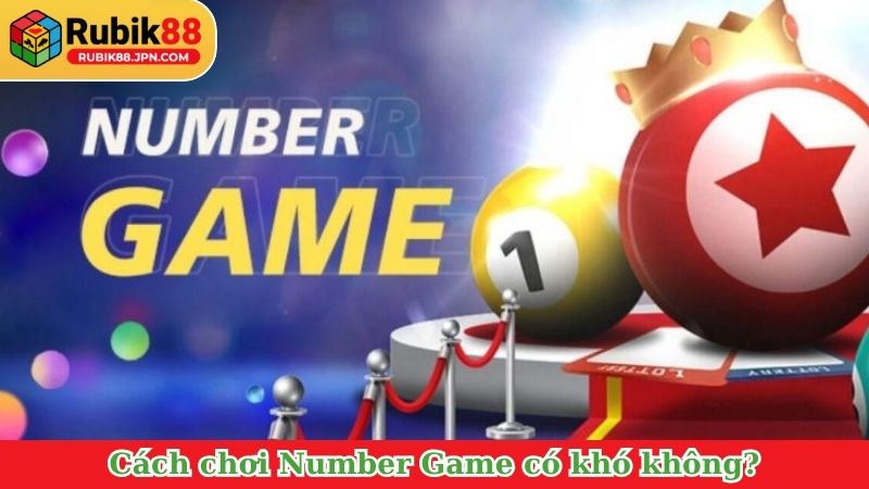 Cách chơi Number Game có khó không?