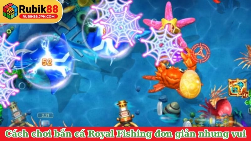 Cách chơi bắn cá Royal Fishing đơn giản nhưng vui