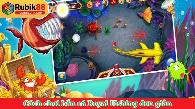 Cách chơi bắn cá Royal Fishing đơn giản