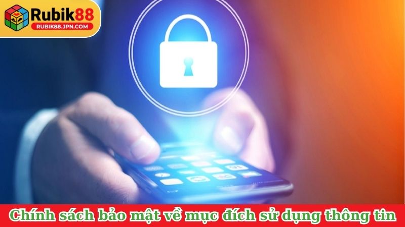 Chính sách bảo mật về mục đích sử dụng thông tin