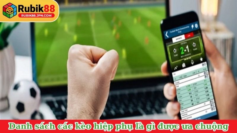 Danh sách các kèo hiệp phụ là gì được ưa chuộng