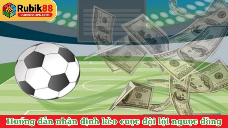 Hướng dẫn nhận định kèo cược đội lội ngược dòng là gì