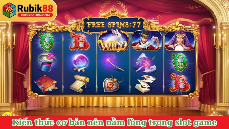 Kiến thức cơ bản nên nằm lòng trong slot game