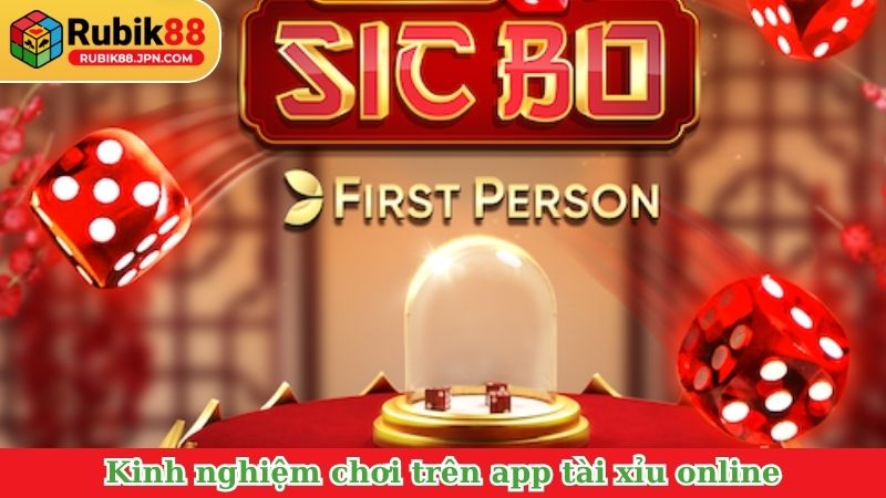 Kinh nghiệm chơi trên app tài xỉu online