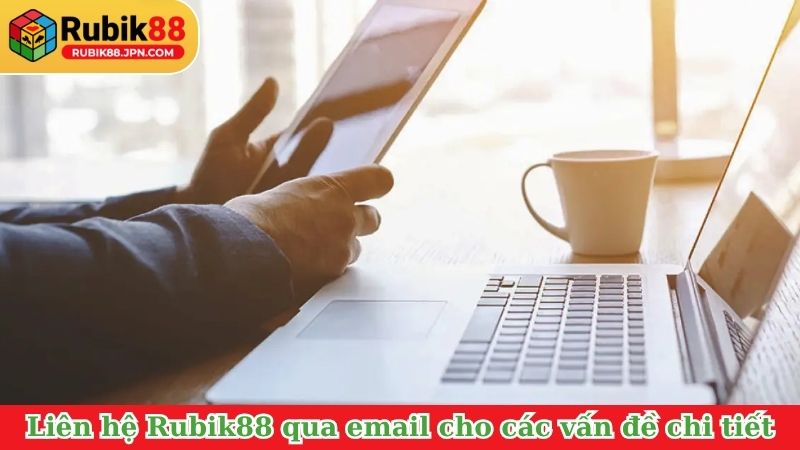 Liên hệ Rubik88 qua email cho các vấn đề chi tiết