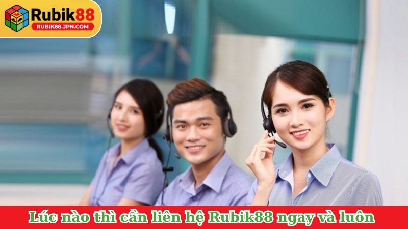 Lúc nào thì cần liên hệ Rubik88 ngay và luôn