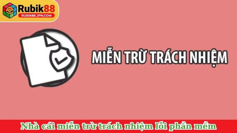 Nhà cái miễn trừ trách nhiệm lỗi phần mềm