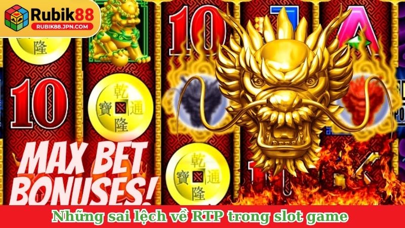 Những sai lệch về RTP trong slot game&nbsp;