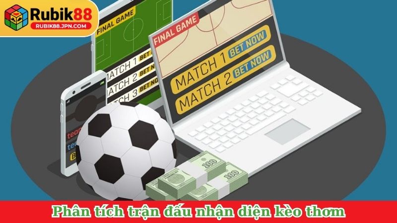 Phân tích trận đấu nhận diện kèo thơm