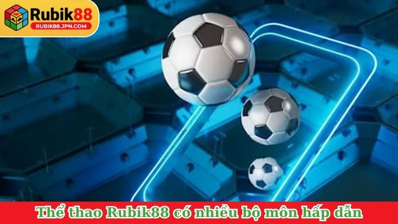 Thể thao Rubik88 có nhiều bộ môn hấp dẫn
