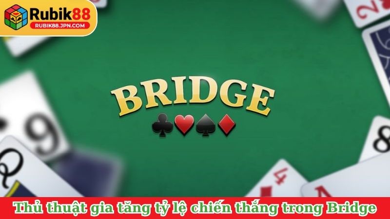 Thủ thuật gia tăng tỷ lệ chiến thắng trong Bridge