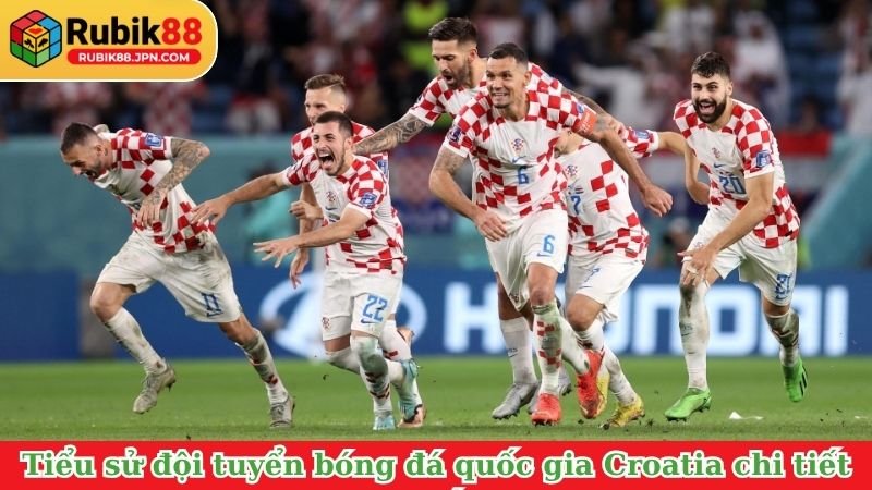 Tiểu sử đội tuyển bóng đá quốc gia Croatia chi tiết nhất