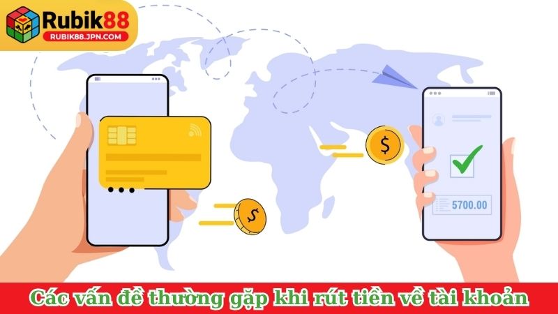 Các vấn đề thường gặp khi rút tiền về tài khoản