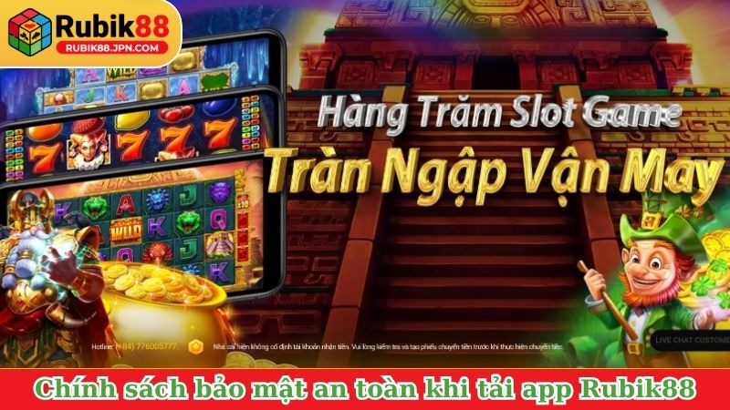 Chính sách bảo mật an toàn khi tải app Rubik88
