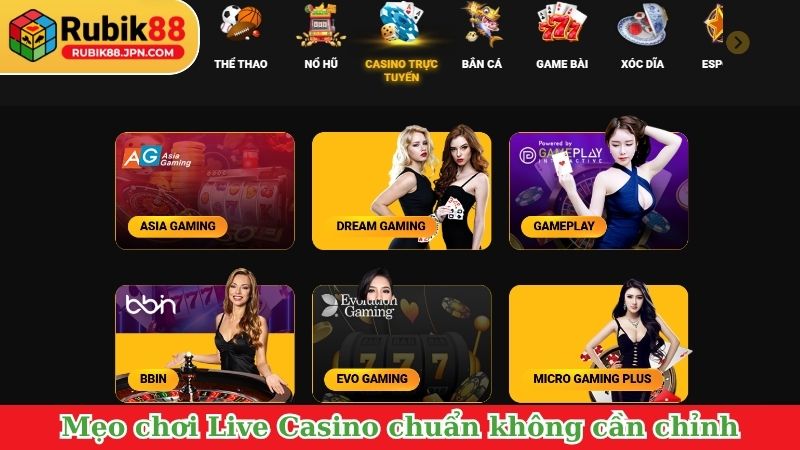 Mẹo chơi Live Casino chuẩn không cần chỉnh