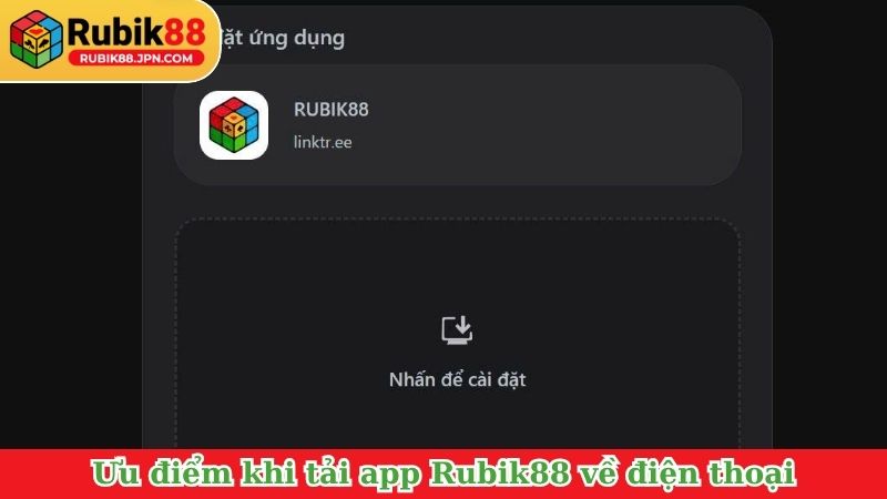 Ưu điểm khi tải app Rubik88 về điện thoại